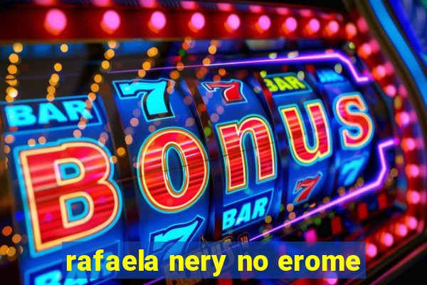 rafaela nery no erome